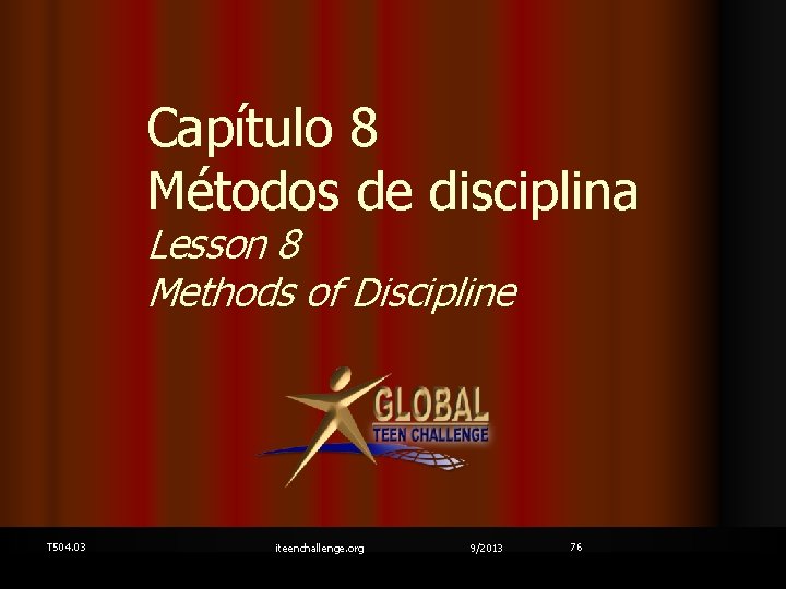 Capítulo 8 Métodos de disciplina Lesson 8 Methods of Discipline T 504. 03 iteenchallenge.