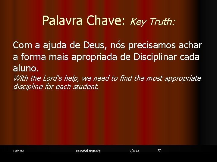 Palavra Chave: Key Truth: Com a ajuda de Deus, nós precisamos achar a forma