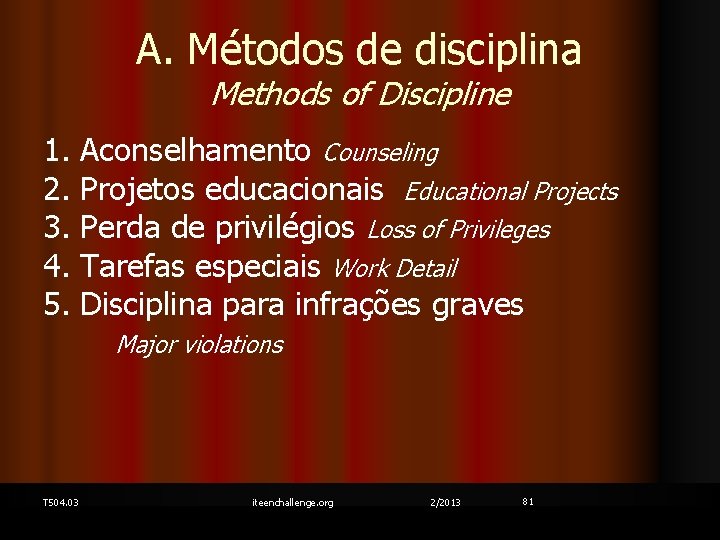 A. Métodos de disciplina Methods of Discipline 1. 2. 3. 4. 5. Aconselhamento Counseling