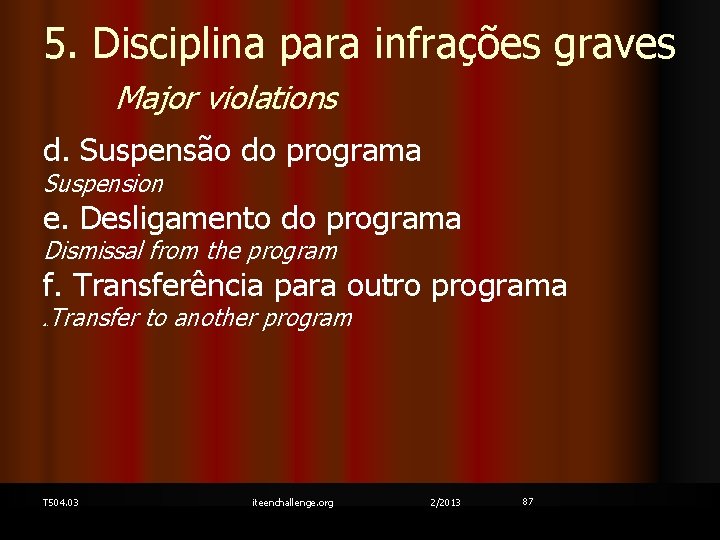 5. Disciplina para infrações graves Major violations d. Suspensão do programa Suspension e. Desligamento