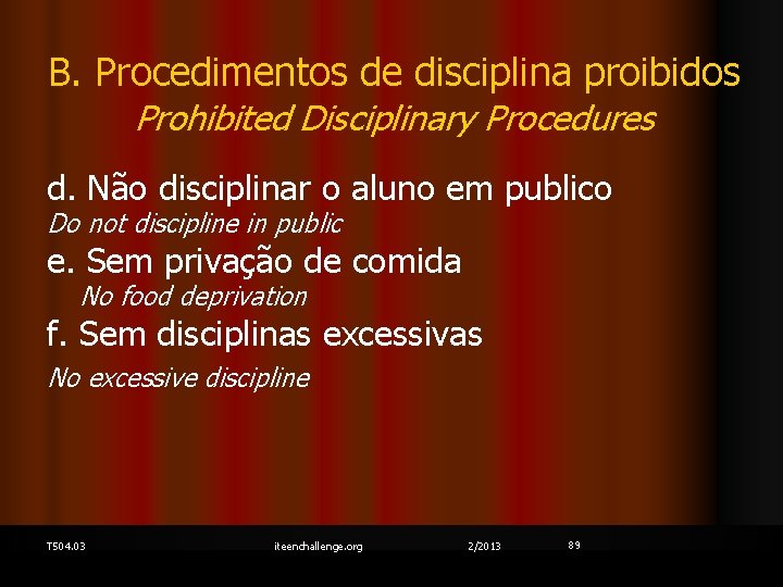 B. Procedimentos de disciplina proibidos Prohibited Disciplinary Procedures d. Não disciplinar o aluno em