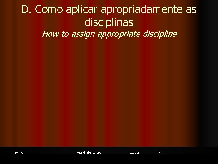 D. Como aplicar apropriadamente as disciplinas How to assign appropriate discipline T 504. 03