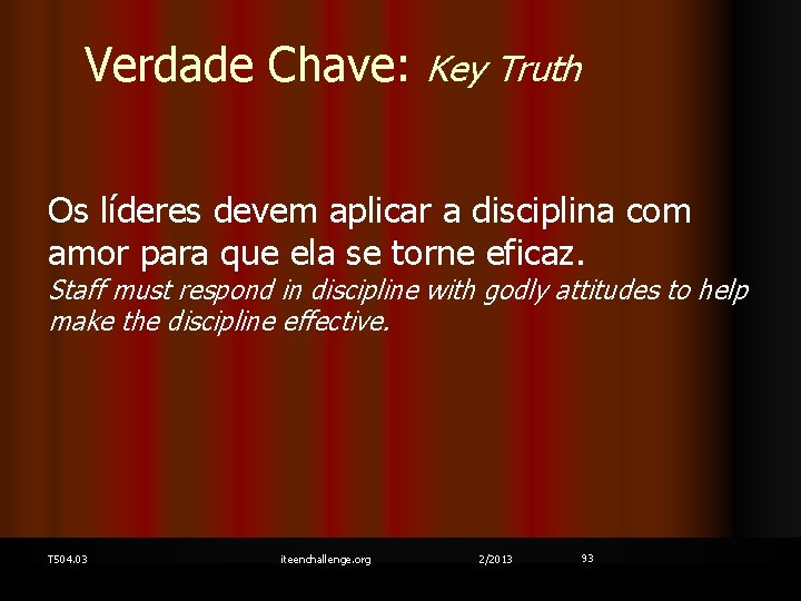 Verdade Chave: Key Truth Os líderes devem aplicar a disciplina com amor para que