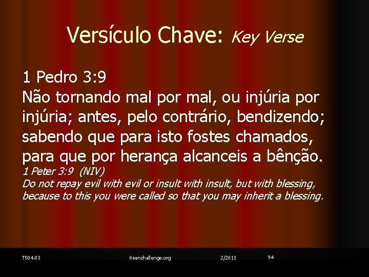 Versículo Chave: Key Verse 1 Pedro 3: 9 Não tornando mal por mal, ou