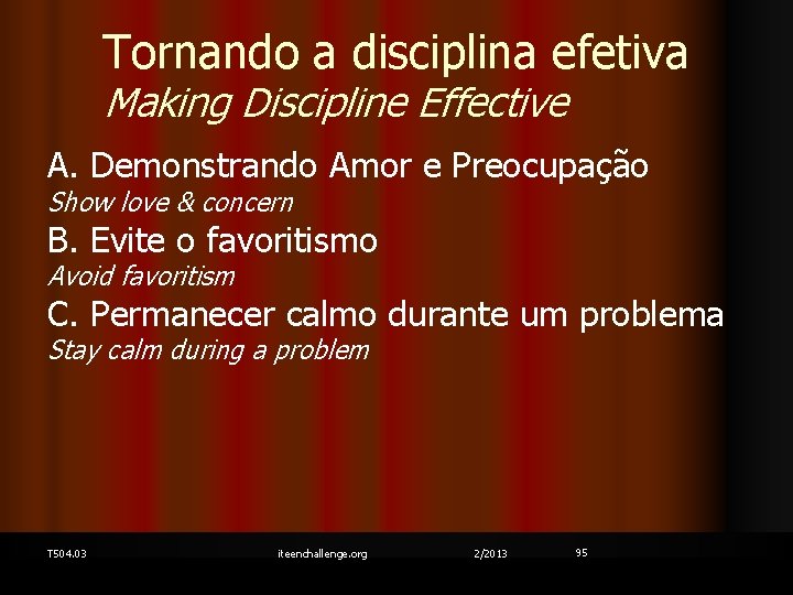 Tornando a disciplina efetiva Making Discipline Effective A. Demonstrando Amor e Preocupação Show love