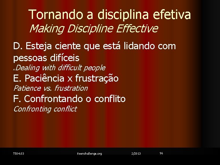 Tornando a disciplina efetiva Making Discipline Effective D. Esteja ciente que está lidando com