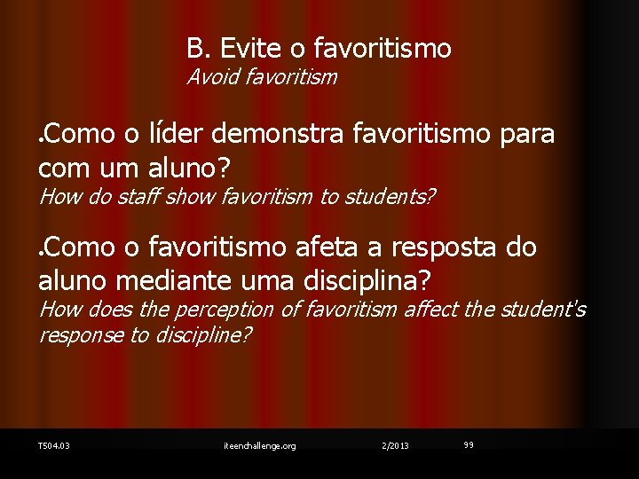 B. Evite o favoritismo Avoid favoritism Como o líder demonstra favoritismo para com um