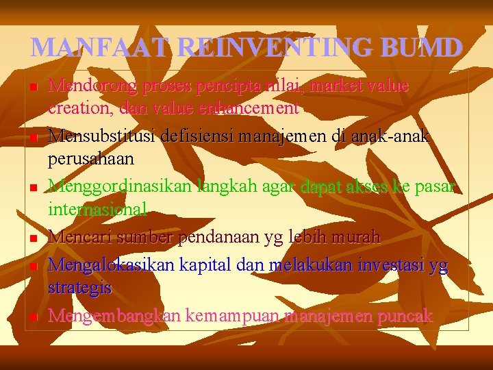 MANFAAT REINVENTING BUMD n n n Mendorong proses pencipta nilai, market value creation, dan