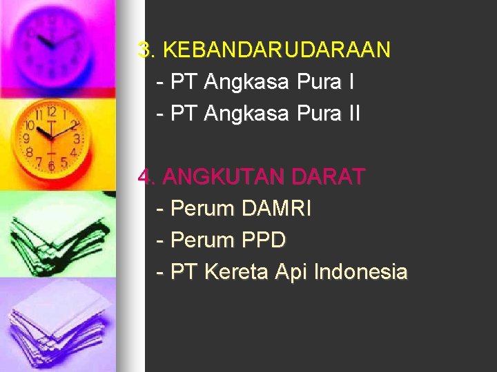 3. KEBANDARUDARAAN - PT Angkasa Pura II 4. ANGKUTAN DARAT - Perum DAMRI -