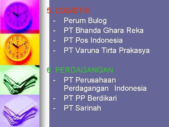 5. LOGISTIK - Perum Bulog - PT Bhanda Ghara Reka - PT Pos Indonesia