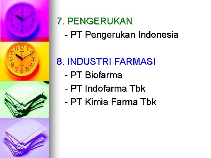 7. PENGERUKAN - PT Pengerukan Indonesia 8. INDUSTRI FARMASI - PT Biofarma - PT