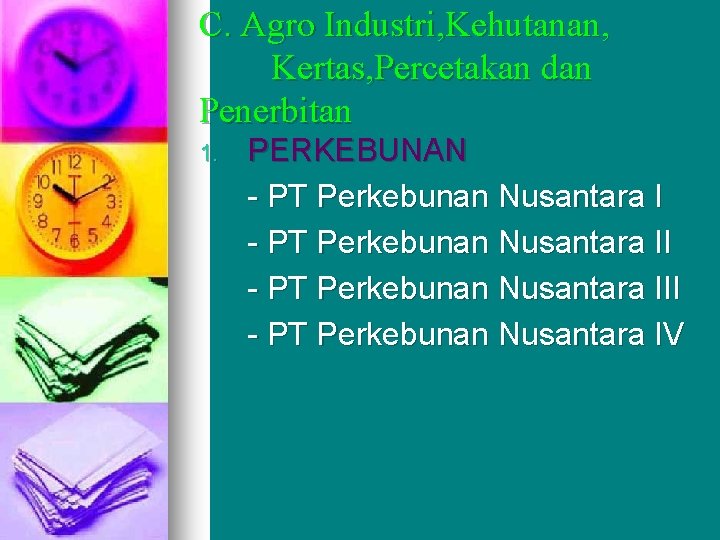 C. Agro Industri, Kehutanan, Kertas, Percetakan dan Penerbitan 1. PERKEBUNAN - PT Perkebunan Nusantara