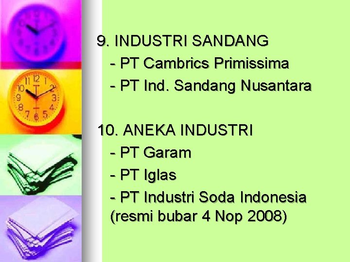 9. INDUSTRI SANDANG - PT Cambrics Primissima - PT Ind. Sandang Nusantara 10. ANEKA