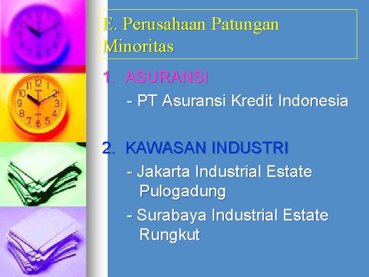 E. Perusahaan Patungan Minoritas 1. ASURANSI - PT Asuransi Kredit Indonesia 2. KAWASAN INDUSTRI