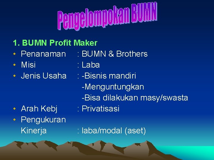 1. BUMN Profit Maker • Penanaman : BUMN & Brothers • Misi : Laba