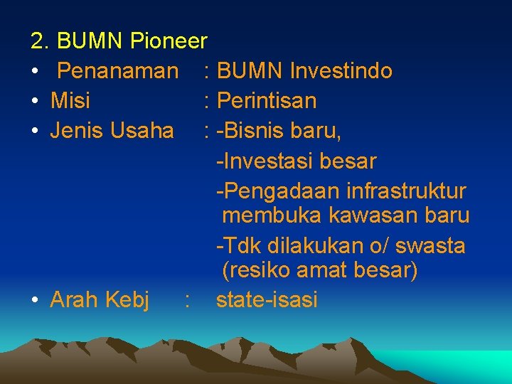 2. BUMN Pioneer • Penanaman : BUMN Investindo • Misi : Perintisan • Jenis