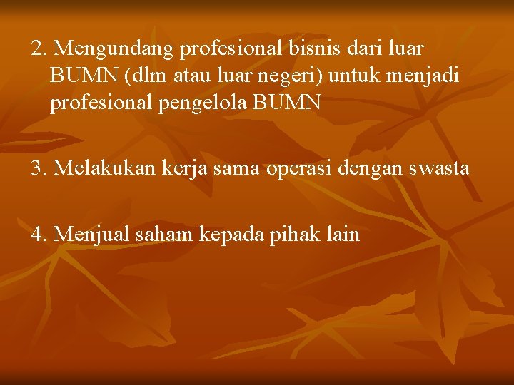 2. Mengundang profesional bisnis dari luar BUMN (dlm atau luar negeri) untuk menjadi profesional