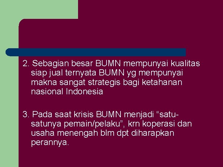 2. Sebagian besar BUMN mempunyai kualitas siap jual ternyata BUMN yg mempunyai makna sangat