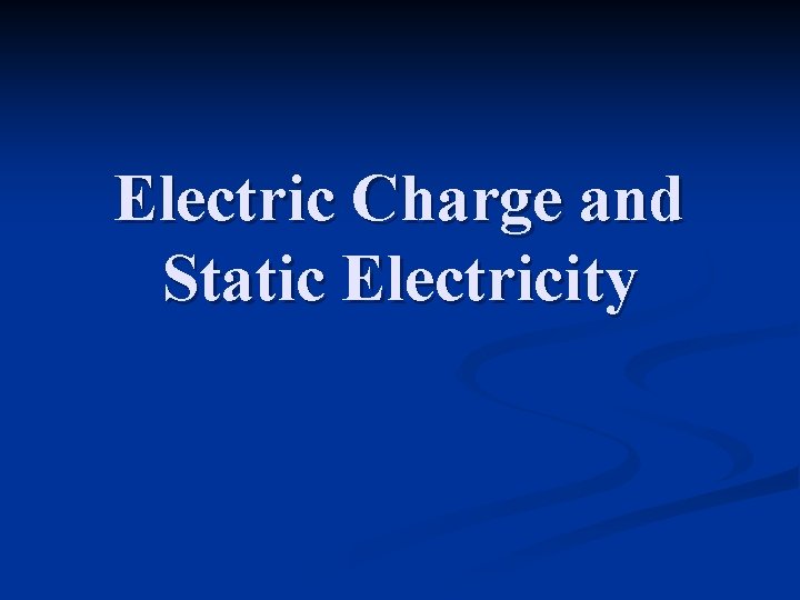 Electric Charge and Static Electricity 
