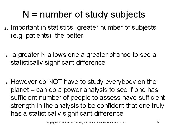 N = number of study subjects Important in statistics- greater number of subjects (e.