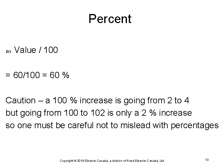 Percent Value / 100 = 60/100 = 60 % Caution – a 100 %