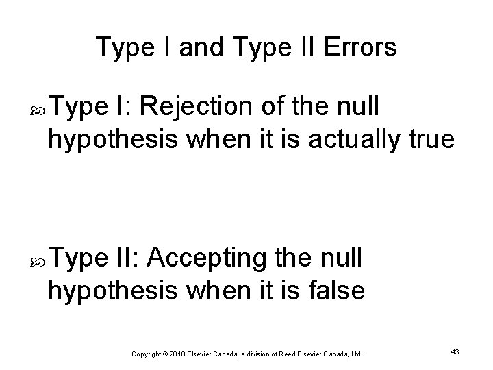 Type I and Type II Errors Type I: Rejection of the null hypothesis when