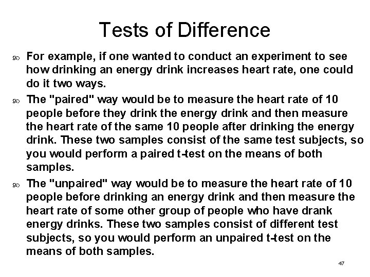 Tests of Difference For example, if one wanted to conduct an experiment to see