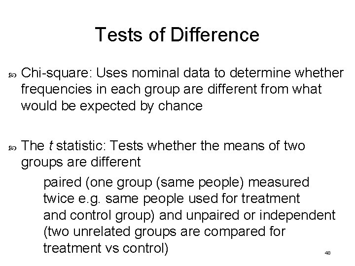 Tests of Difference Chi-square: Uses nominal data to determine whether frequencies in each group