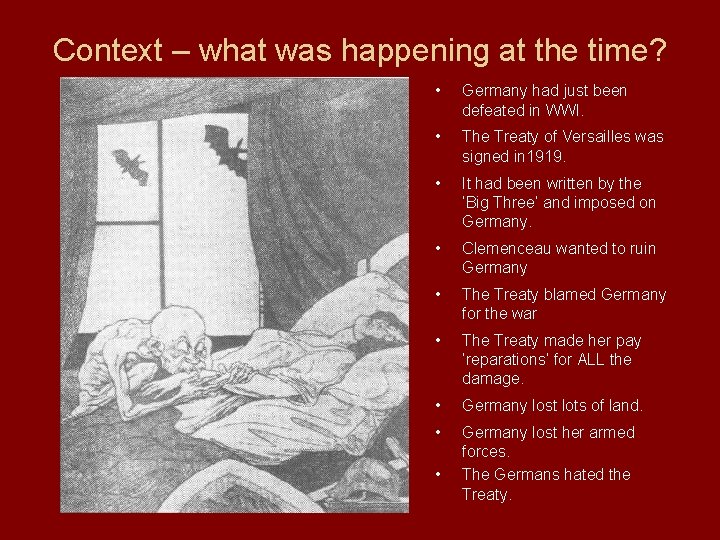 Context – what was happening at the time? • Germany had just been defeated