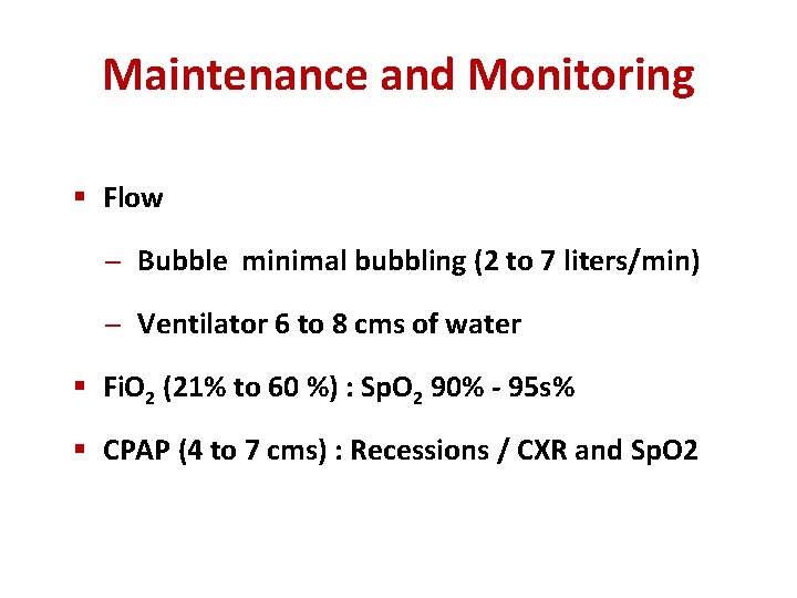 Maintenance and Monitoring § Flow Bubble minimal bubbling (2 to 7 liters/min) Ventilator 6