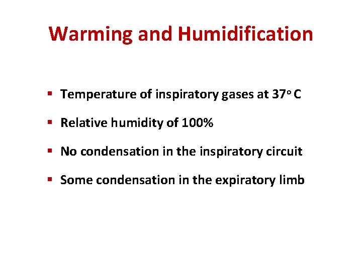 Warming and Humidification § Temperature of inspiratory gases at 37 o C § Relative Warming and Humidification § Temperature of inspiratory gases at 37 o C § Relative