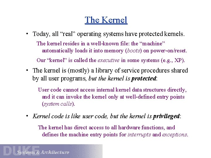 The Kernel • Today, all “real” operating systems have protected kernels. The kernel resides