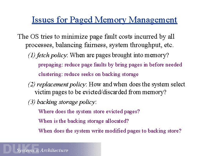 Issues for Paged Memory Management The OS tries to minimize page fault costs incurred