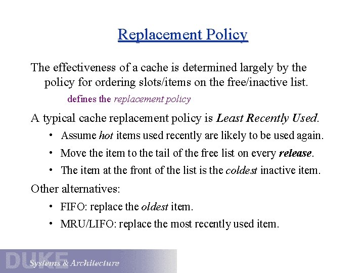 Replacement Policy The effectiveness of a cache is determined largely by the policy for