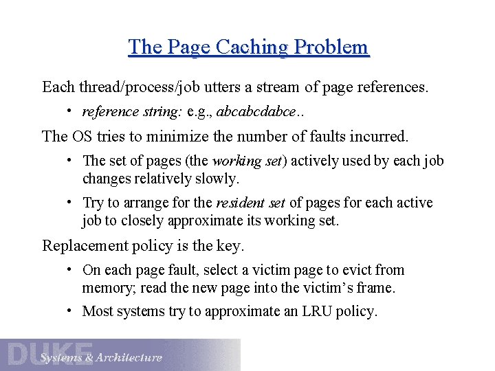 The Page Caching Problem Each thread/process/job utters a stream of page references. • reference