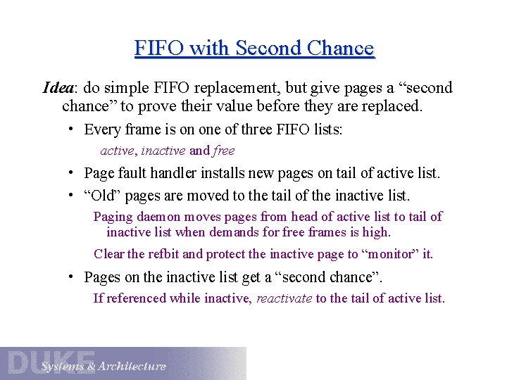 FIFO with Second Chance Idea: do simple FIFO replacement, but give pages a “second