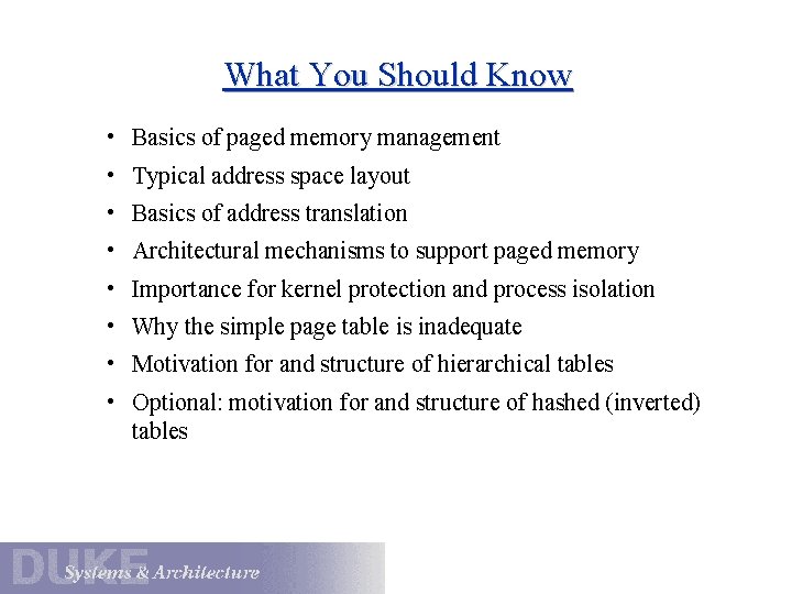 What You Should Know • Basics of paged memory management • Typical address space