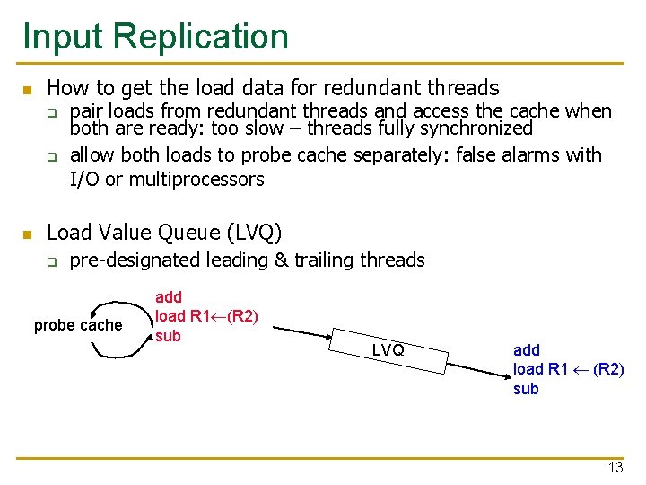 Input Replication n How to get the load data for redundant threads q q