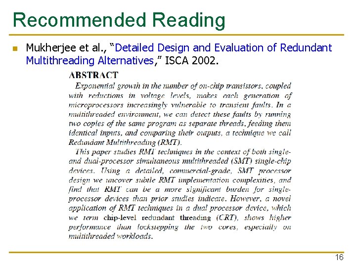 Recommended Reading n Mukherjee et al. , “Detailed Design and Evaluation of Redundant Multithreading