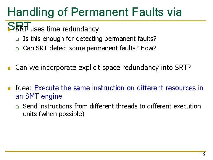 Handling of Permanent Faults via SRT n SRT uses time redundancy q q n