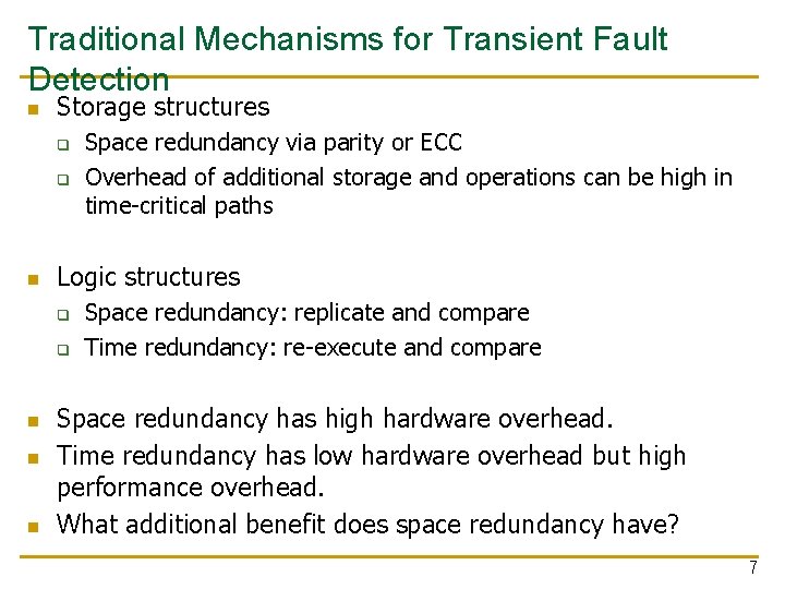 Traditional Mechanisms for Transient Fault Detection n Storage structures q q n Logic structures