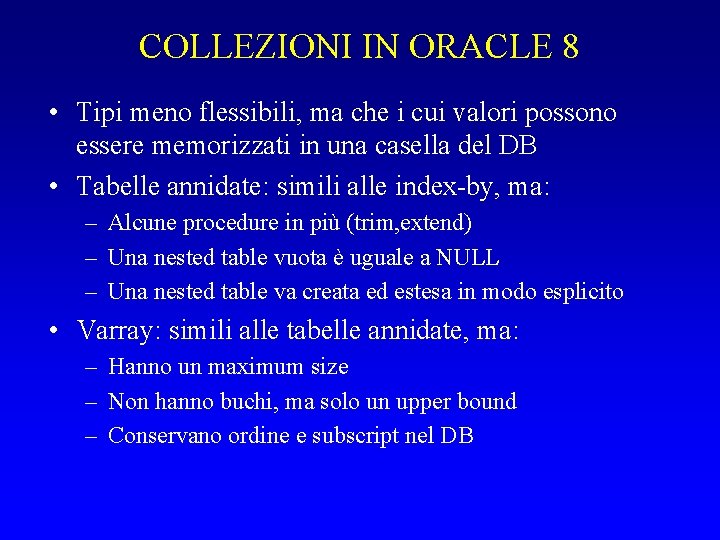 COLLEZIONI IN ORACLE 8 • Tipi meno flessibili, ma che i cui valori possono