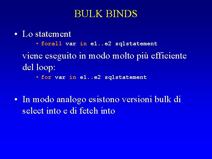 BULK BINDS • Lo statement • forall var in e 1. . e 2