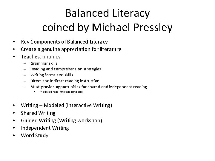 Balanced Literacy coined by Michael Pressley • • • Key Components of Balanced Literacy