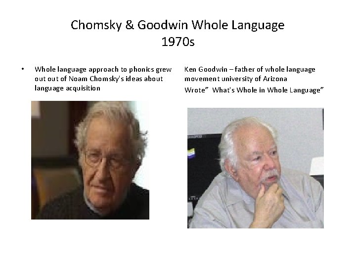 Chomsky & Goodwin Whole Language 1970 s • Whole language approach to phonics grew