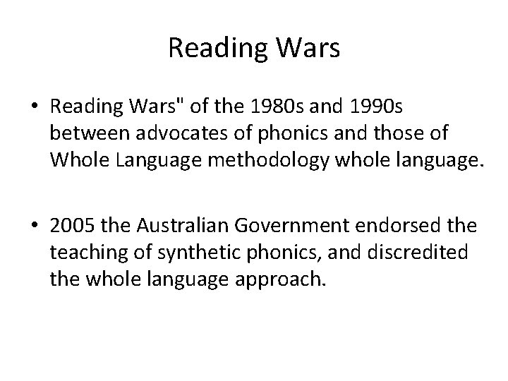 Reading Wars • Reading Wars" of the 1980 s and 1990 s between advocates