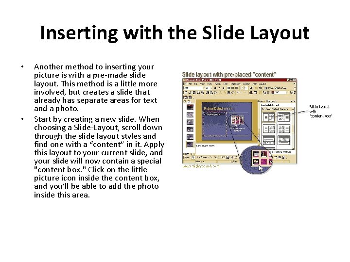 Inserting with the Slide Layout • • Another method to inserting your picture is