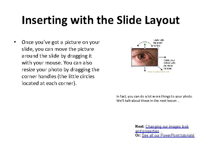 Inserting with the Slide Layout • Once you’ve got a picture on your slide,