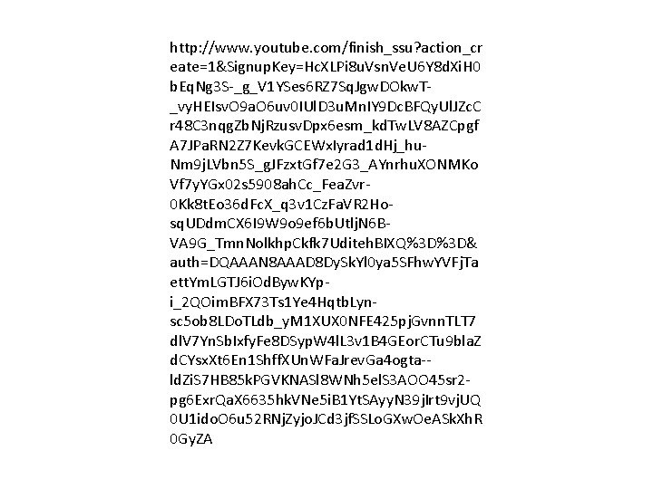 http: //www. youtube. com/finish_ssu? action_cr eate=1&Signup. Key=Hc. XLPi 8 u. Vsn. Ve. U 6