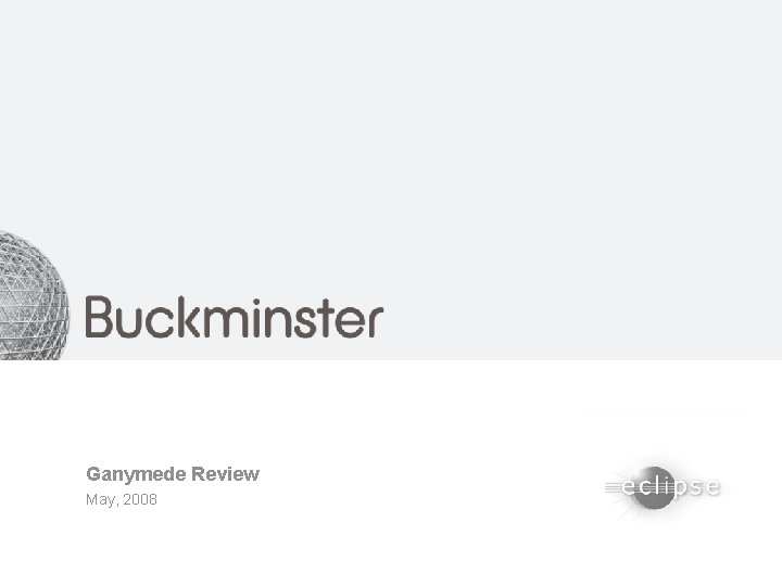 Buckminster Ganymede Review May, 2008 